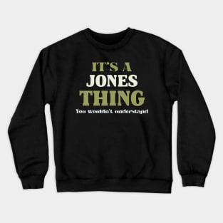 It's a Jones Thing You Wouldn't Understand Crewneck Sweatshirt